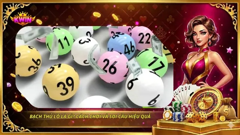 Bạch Thủ Lô Là Gì? Cách Chơi Và Soi Cầu Hiệu Quả