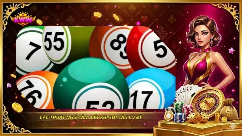 Các thuật ngữ cần biết khi soi cầu lô đề