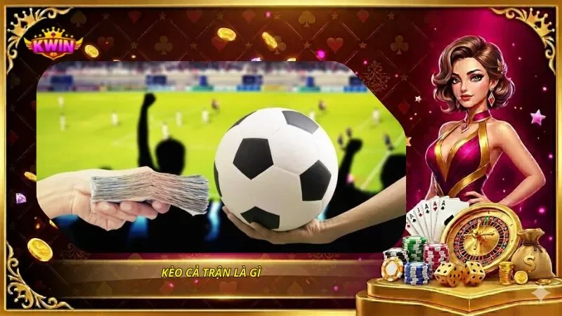 Kèo Cả Trận - Cách Đọc Kèo FT Và Kinh Nghiệm Chơi Hiệu Quả 1 Kèo cả trận là gì