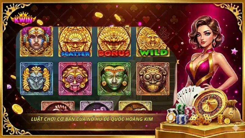 Nổ Hũ Đế Quốc Hoàng Kim Là Gì? Cách Chơi Dễ Nổ Hũ 2 Luật chơi cơ bản của nổ hũ Đế quốc hoàng kim