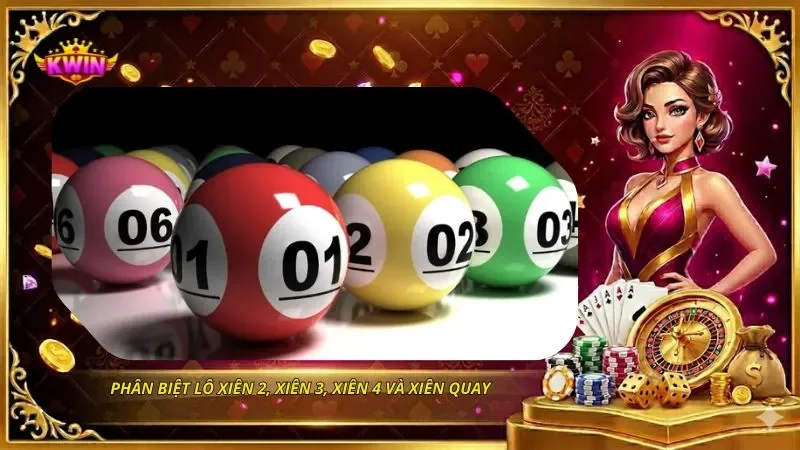 Phân biệt lô xiên 2, xiên 3, xiên 4 và xiên quay