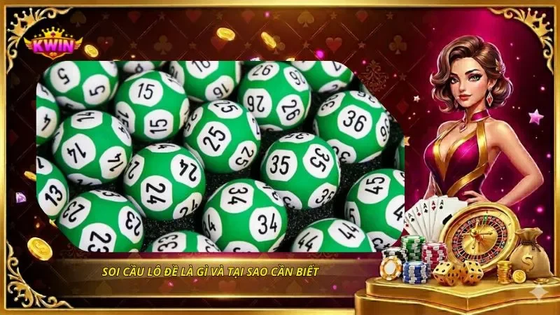Soi cầu lô đề là gì và tại sao cần biết