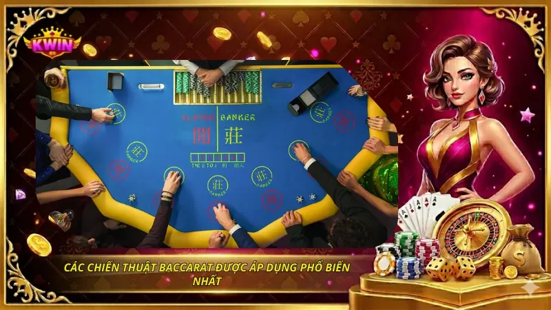 Các chiến thuật Baccarat được áp dụng phổ biến nhất