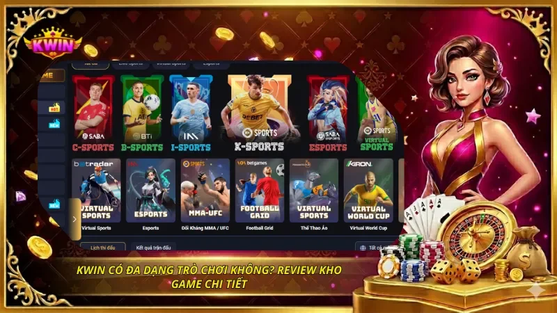 KWIN Có Đa Dạng Trò Chơi Không? Review Kho Game Chi Tiết