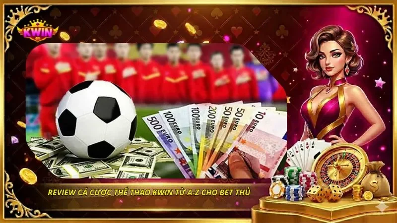 Hướng Dẫn Đặt Cược Thể Thao KWIN Từ A-Z Cho Bet Thủ