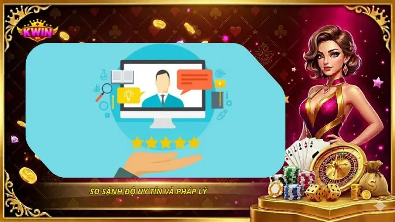 So sánh KWIN và Go88 - Chi Tiết Hai Cổng Game Hot Nhất 5 So sánh độ uy tín và pháp lý