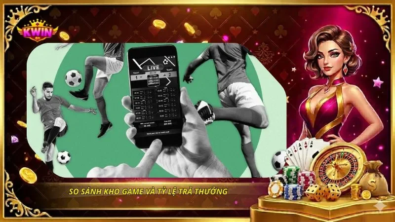 So sánh KWIN và Go88 - Chi Tiết Hai Cổng Game Hot Nhất 3 So sánh kho game và tỷ lệ trả thưởng