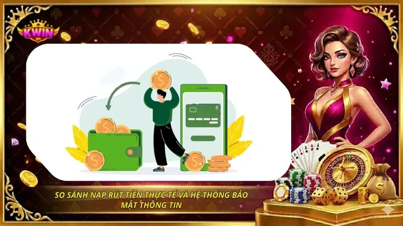So sánh KWIN và Go88 - Chi Tiết Hai Cổng Game Hot Nhất 4 So sánh nạp rút tiền thực tế và hệ thống bảo mật thông tin