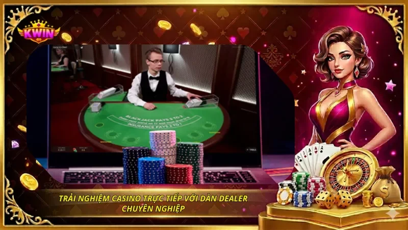 KWIN Có Đa Dạng Trò Chơi Không? Review Kho Game Chi Tiết 3 Trải nghiệm casino trực tiếp với dàn Dealer chuyên nghiệp