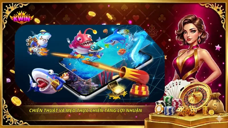 Chiến thuật và mẹo thực chiến tăng lợi nhuận