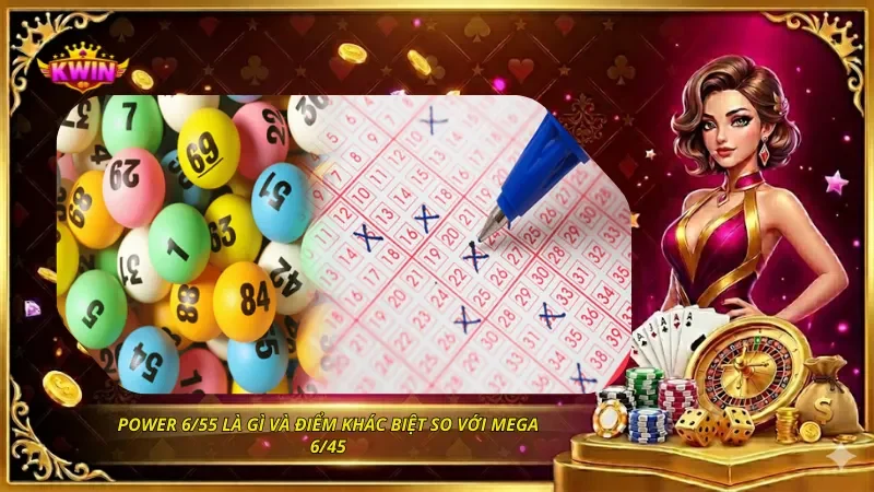 Power 6/55 là gì và điểm khác biệt so với Mega 6/45