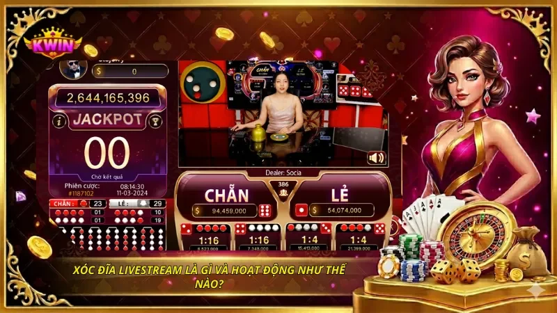 Xóc đĩa livestream là gì và hoạt động như thế nào?